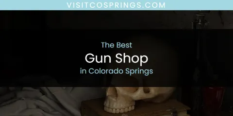 The Best Gun Shop in Colorado Springs