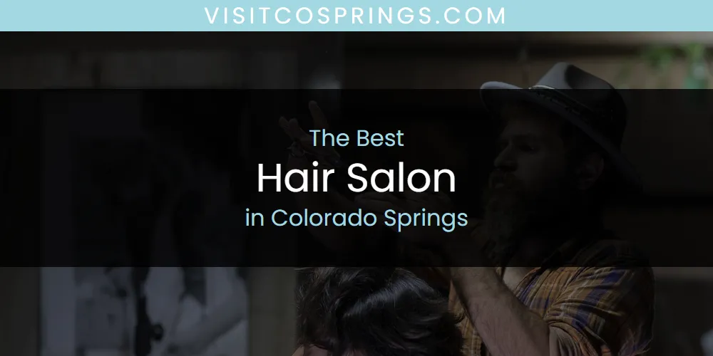 The 2026 Best Hair Salon in Colorado Springs List