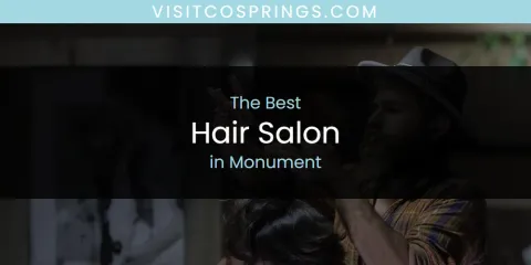 Monument's Best Hair Salon Spots