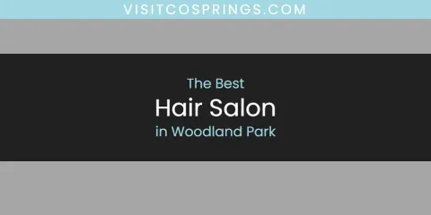 The Best Hair Salon in Woodland Park