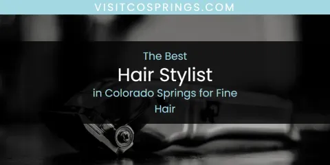 Colorado Springs for Fine Hair's Best Hair Stylist Spots