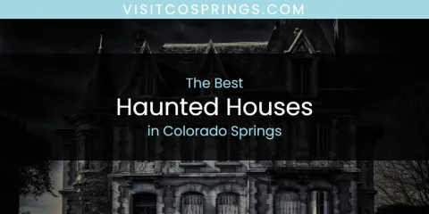 Discover the Best Haunted Houses in Colorado Springs