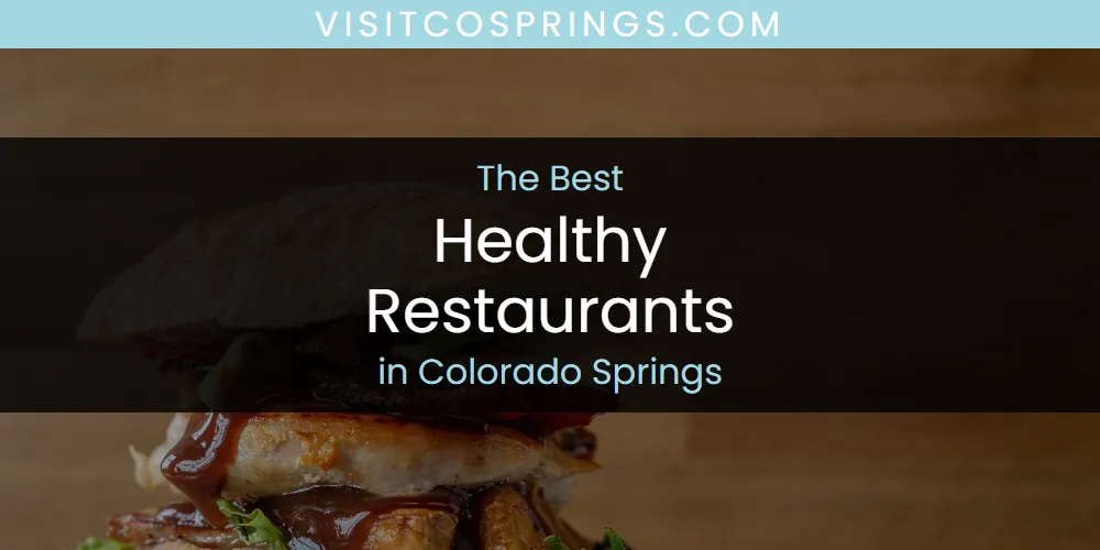 The Absolute Best Healthy Restaurants in Colorado Springs  [Updated 2025]
