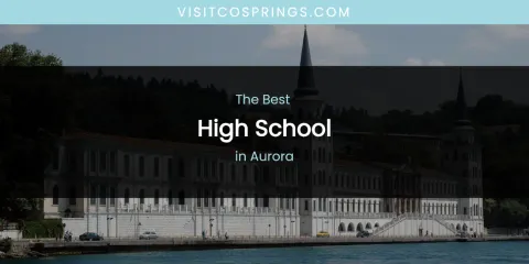 The Absolute Best High School in Aurora
