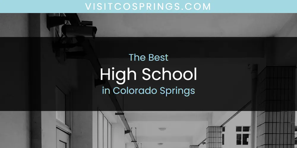 Best High School in Colorado Springs: 2026 Ultimate Guide