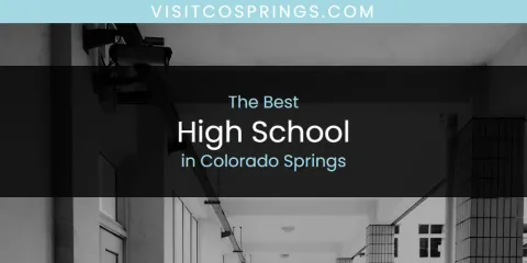 Best High School in Colorado Springs: Ultimate Guide