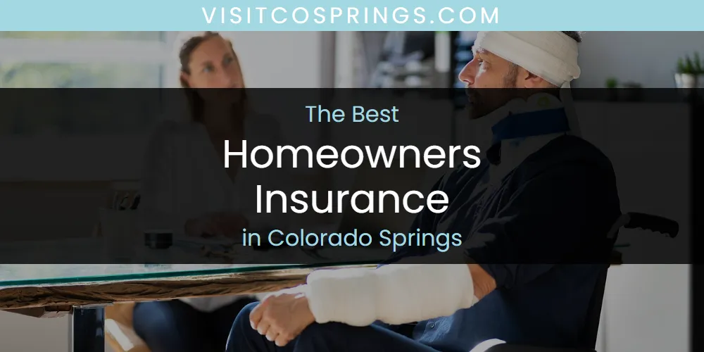 The Absolute Best Homeowners Insurance in Colorado Springs  [Updated 2025]