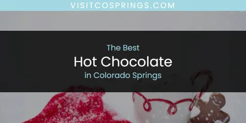 The Best Hot Chocolate in Colorado Springs List