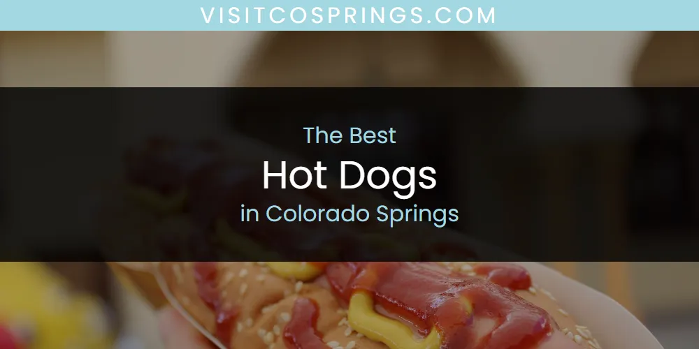 The Absolute Best Hot Dogs in Colorado Springs  [Updated 2025]