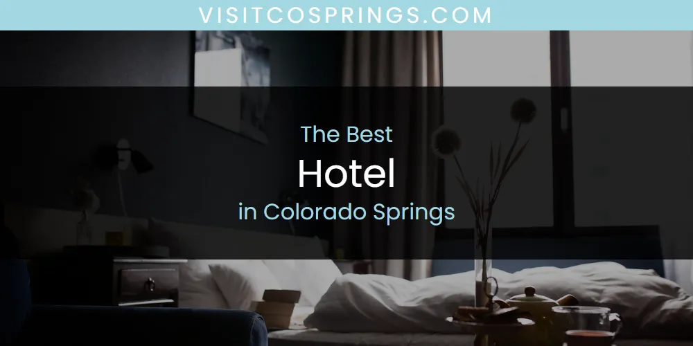 The Absolute Best Hotel in Colorado Springs  [Updated 2025]