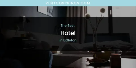 Littleton's Best Hotel