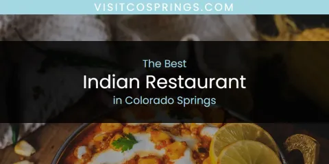 Best Indian Restaurant in Colorado Springs: Ultimate Guide