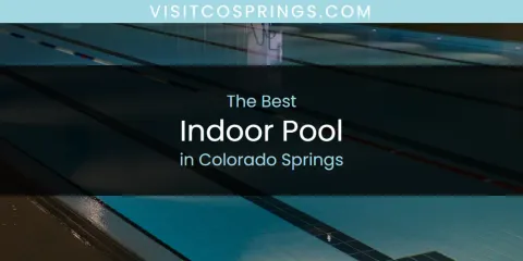Best Indoor Pool in Colorado Springs: Complete Guide