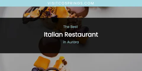 The Absolute Best Italian Restaurant in Aurora
