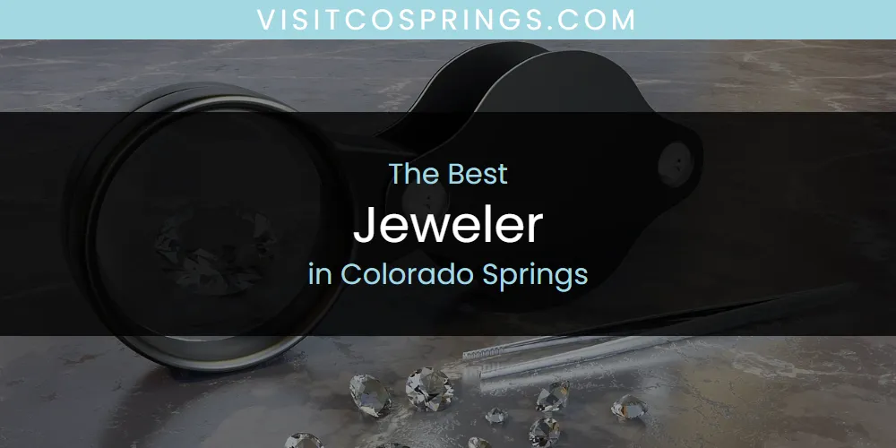 The Absolute Best Jeweler in Colorado Springs  [Updated 2025]