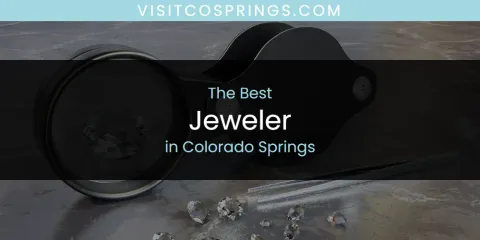 The Best Jeweler in Colorado Springs