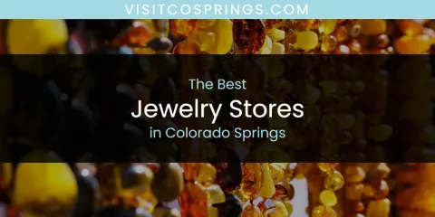 Guide to Best Jewelry Stores in Colorado Springs