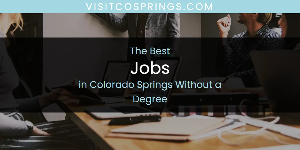 The Absolute Best Jobs in Colorado Springs Without a Degree  [Updated 2025]