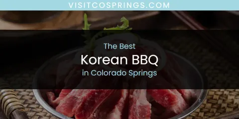Best Korean BBQ in Colorado Springs: Complete Guide