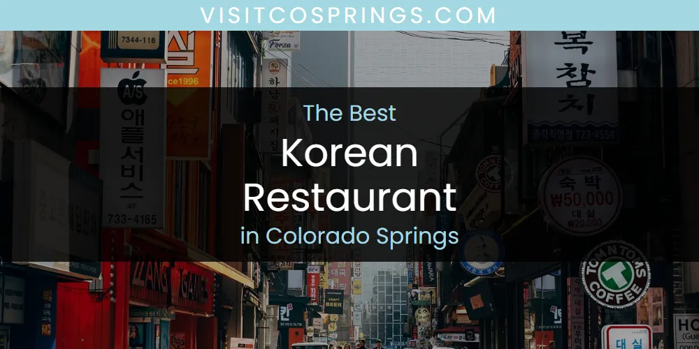 The Absolute Best Korean Restaurant in Colorado Springs  [Updated 2025]