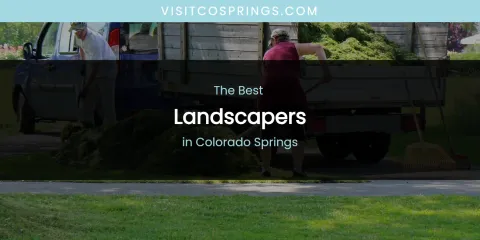 The Absolute Best Landscapers in Colorado Springs