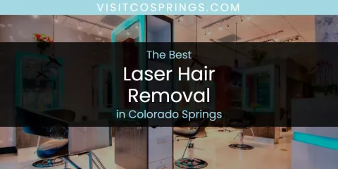 The Best Laser Hair Removal in Colorado Springs List