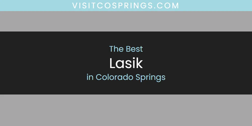 The Top-Rated Lasik in Colorado Springs for 2026