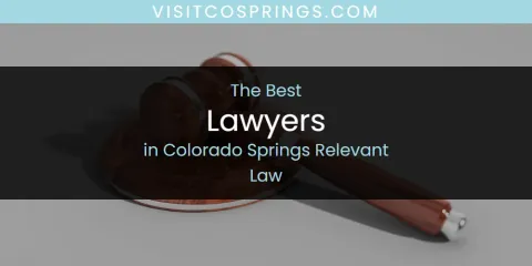 Guide to Best Lawyers in Colorado Springs Relevant Law