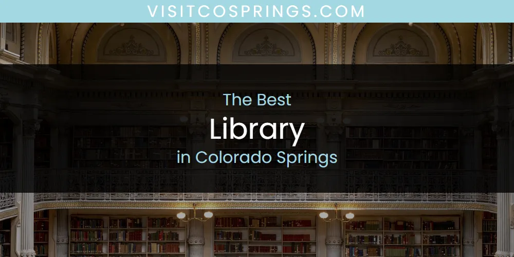 2026 Ranked: Best Library in Colorado Springs