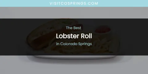 The Absolute Best Lobster Roll in Colorado Springs