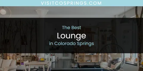 The Absolute Best Lounge in Colorado Springs