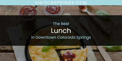 The Absolute Best Lunch in Downtown Colorado Springs