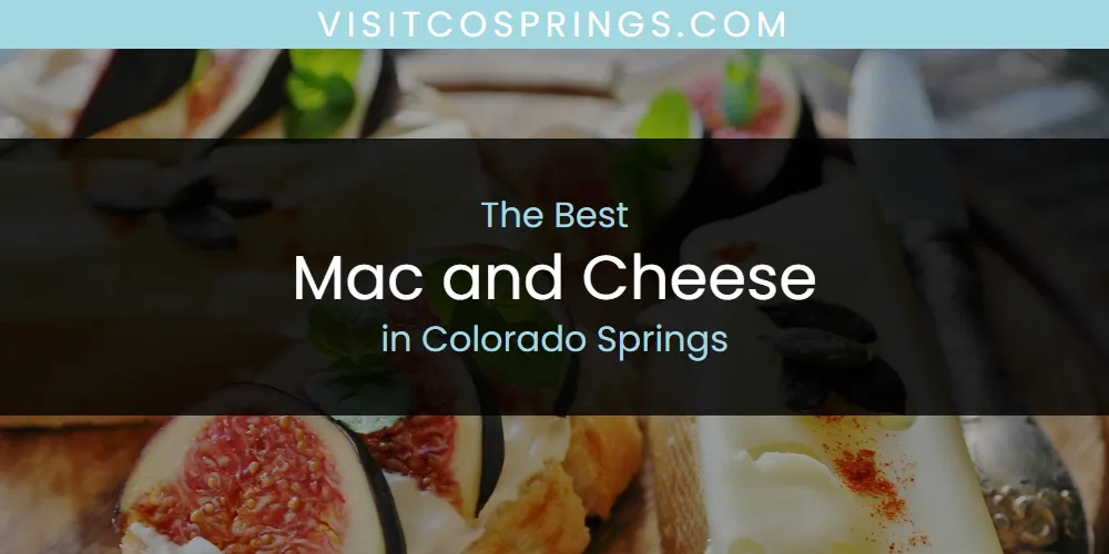The Absolute Best Mac and Cheese in Colorado Springs  [Updated 2025]