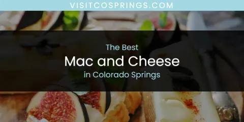 The Best Mac and Cheese in Colorado Springs List