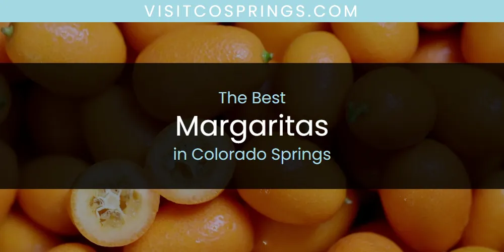 Best Margaritas in Colorado Springs: Our Expert Picks for 2026