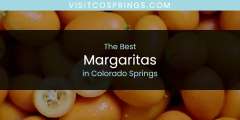 Best Margaritas in Colorado Springs: Our Expert Picks