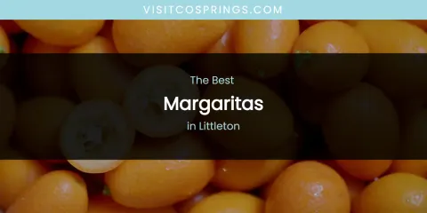 Littleton's Best Margaritas