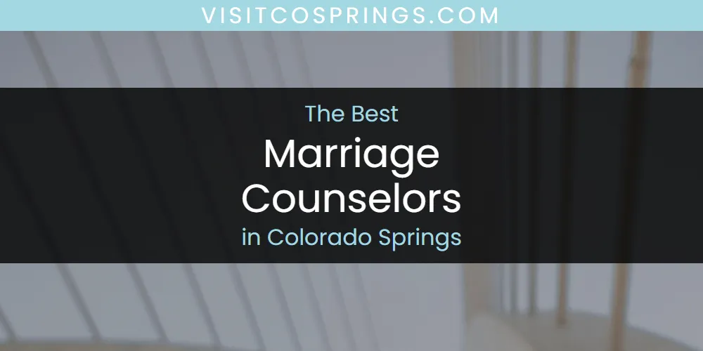 The Absolute Best Marriage Counselors in Colorado Springs  [Updated 2025]