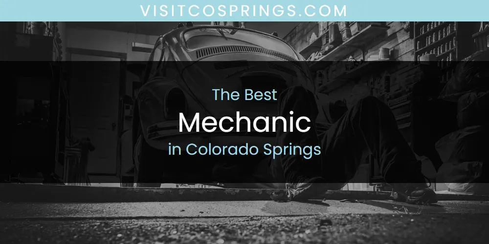 Best Mechanic in Colorado Springs: 2026 Ultimate Guide