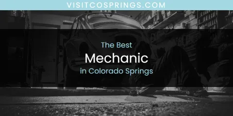 Best Mechanic in Colorado Springs: Ultimate Guide