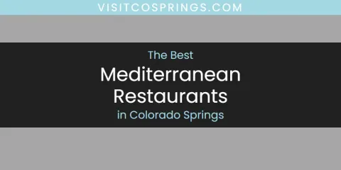 The Absolute Best Mediterranean Restaurants in Colorado Springs