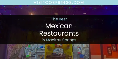 Manitou Springs' Best Mexican Restaurants
