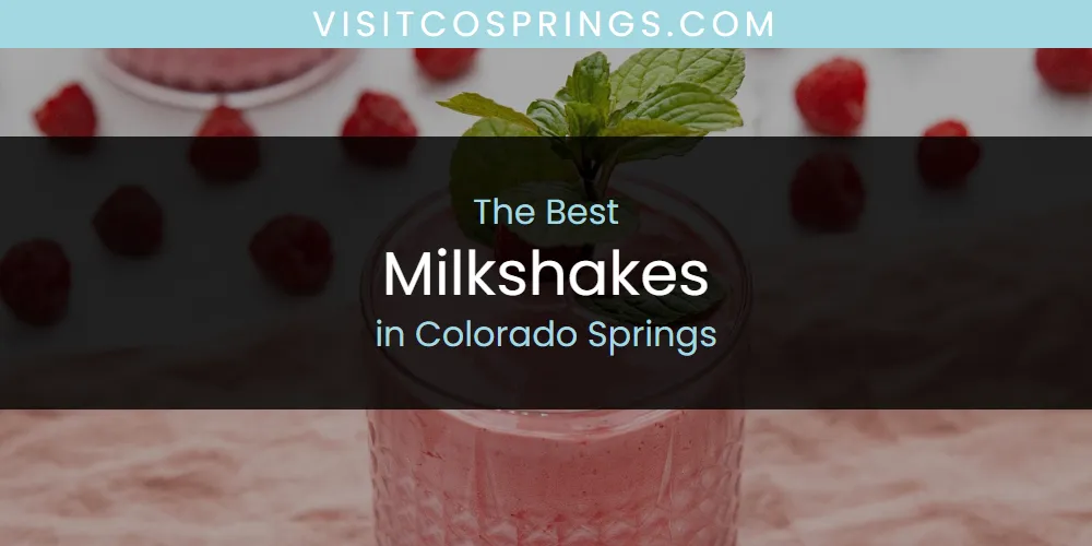 The Absolute Best Milkshakes in Colorado Springs  [Updated 2025]