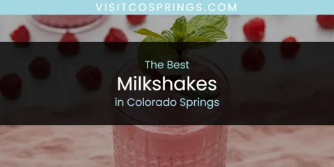 Guide to Best Milkshakes in Colorado Springs