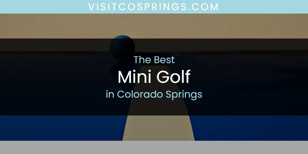 The Absolute Best Mini Golf in Colorado Springs  [Updated 2025]