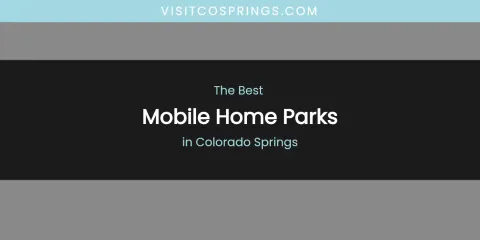The Absolute Best Mobile Home Parks in Colorado Springs