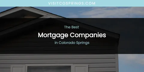 The Absolute Best Mortgage Companies in Colorado Springs