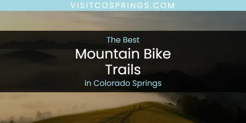 The Best Mountain Bike Trails in Colorado Springs List