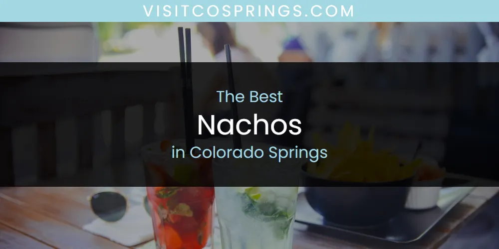 The Top-Rated Nachos in Colorado Springs for 2026