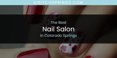 The Absolute Best Nail Salon in Colorado Springs